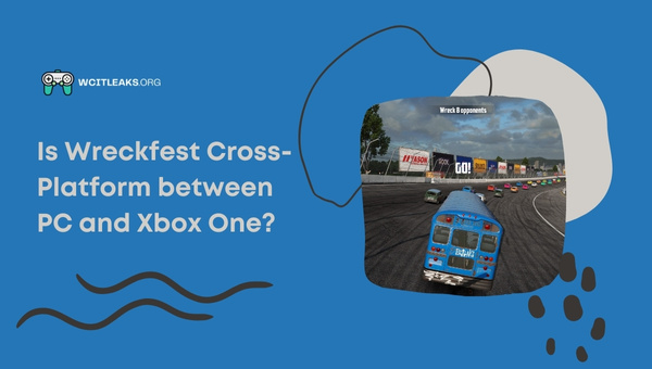 Is Wreckfest Cross-Platform between PC and Xbox One?