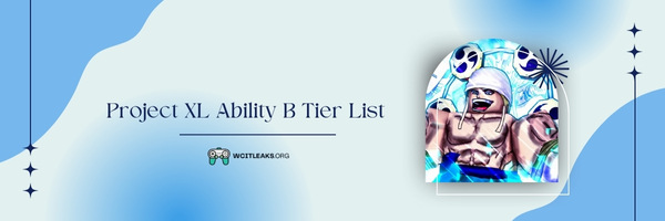 Project XL Ability B Tier List (2024)
