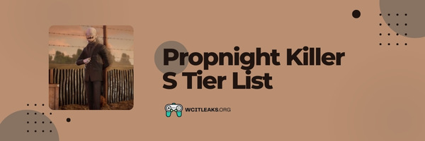 Propnight Killer S Tier List (2023)