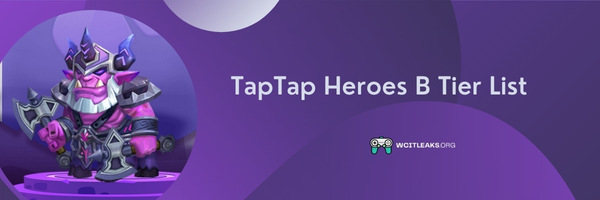TapTap Heroes B Tier List (2023)