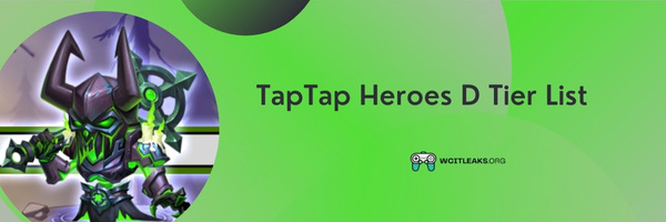 TapTap Heroes D Tier List (2023)