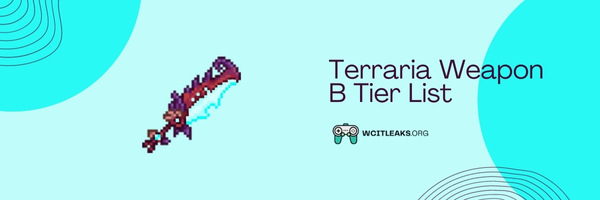 Terraria Weapon B Tier List (2023)