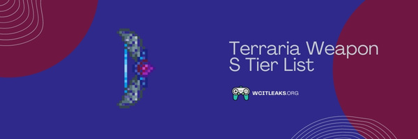 Terraria Weapon S Tier List (2023)
