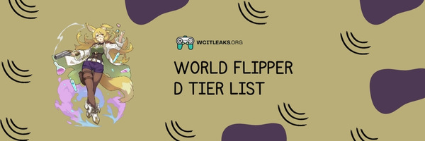 World Flipper D Tier List (2023)