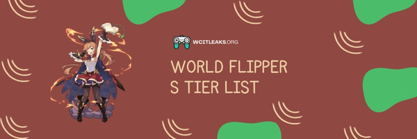 World Flipper S Tier List (2023)
