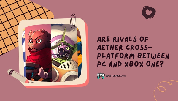 Is Rivals of Aether Cross-Platform between PC and Xbox One?
