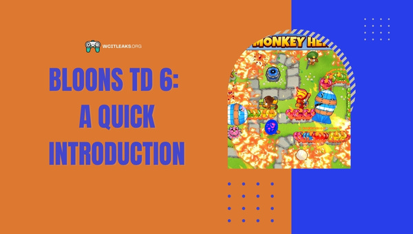 Bloons TD 6: A Quick Introduction