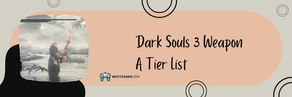 Dark Souls 3 Weapon A Tier List (2023)