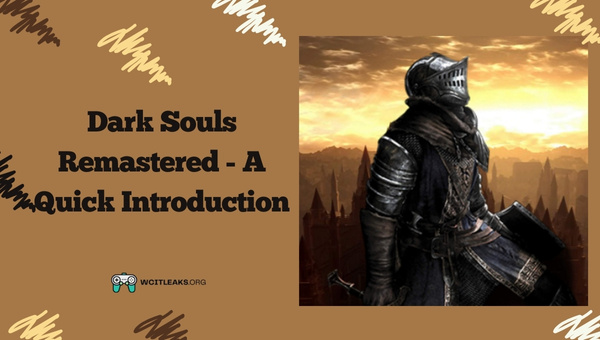 Dark Souls Remastered - A Quick Introduction