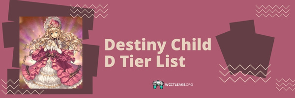 Destiny Child D Tier List (2023)