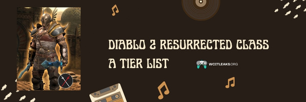Diablo 2 Resurrected Class A Tier List (2023)