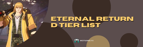 Eternal Return D Tier List (2023)