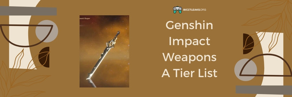 Genshin Impact Weapons A Tier List (2023)