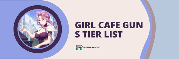 Girl Cafe Gun S Tier List (2023)
