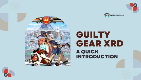 Guilty Gear Xrd: A Quick Introduction