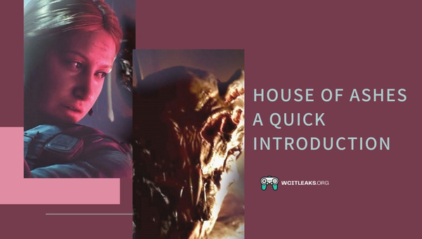 House Of Ashes - A Quick Introduction