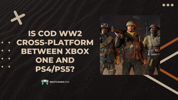 Is COD WW2 Cross-Platform between Xbox One and PS4/PS5?