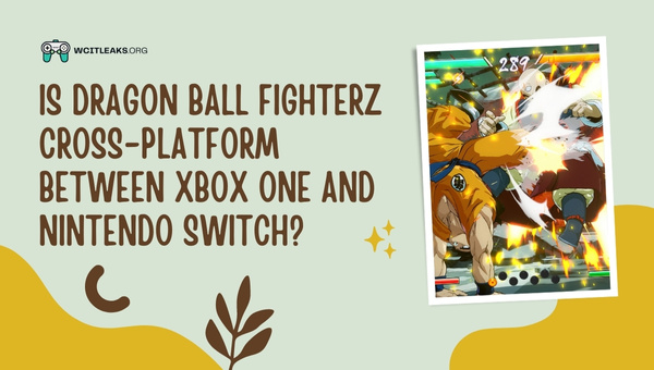 Is Dragon Ball Fighterz Cross-Platform between Xbox One and Nintendo Switch?