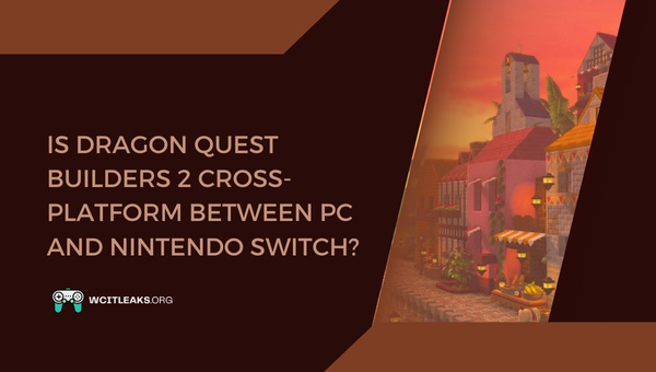 Is Dragon Quest Builders 2 Cross-Platform between PC and Nintendo Switch?