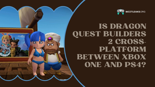 Is Dragon Quest Builders 2 Cross-Platform between Xbox One and PS4?