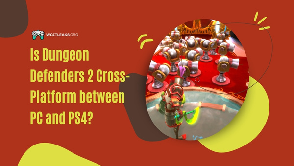 Is Dungeon Defenders 2 Cross-Platform between PC and PS4?