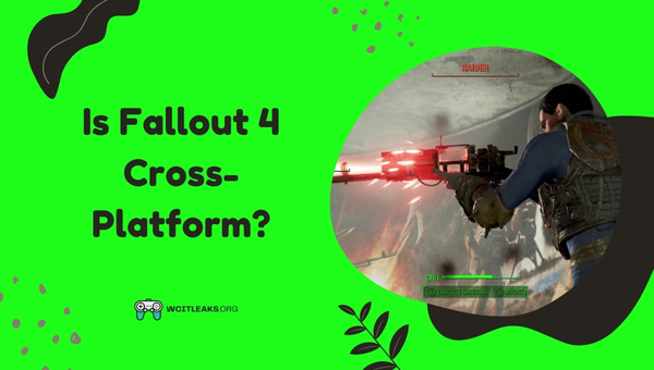Is Fallout 4 Cross-Platform in 2023?
