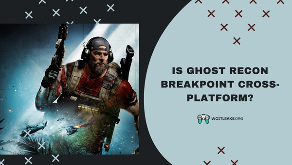 Is Ghost Recon Breakpoint Cross-Platform in 2023?