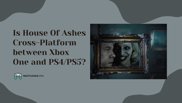 Is House Of Ashes Cross-Platform between Xbox One and PS4/PS5?