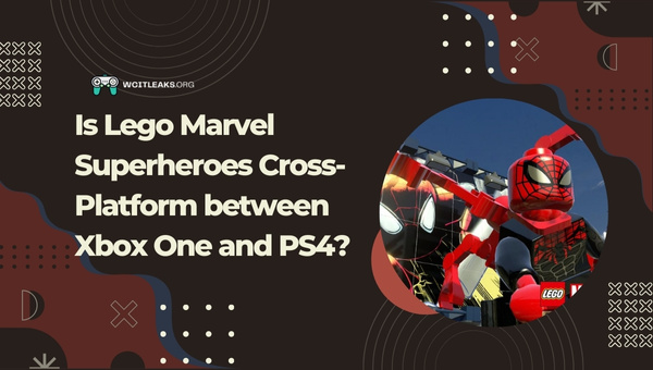 Is Lego Marvel Superheroes Cross-Platform between Xbox One and PS4?