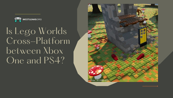 Is Lego Worlds Cross-Platform between Xbox One and PS4?
