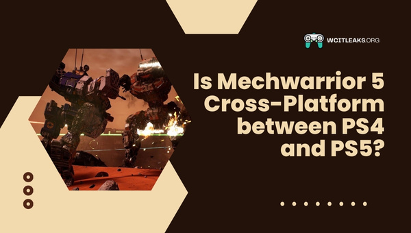 Is Mechwarrior 5 Cross-Platform between PS4 and PS5?
