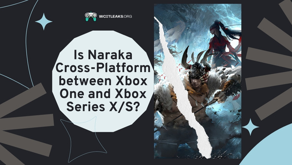 Is Naraka Cross-Platform between Xbox One and Xbox Series X/S?