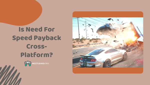 Is Need For Speed Payback Cross-Platform in 2023?