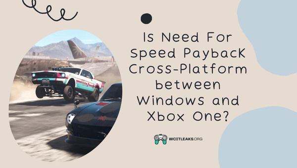 Is Need For Speed Payback Cross-Platform between Windows and Xbox One?