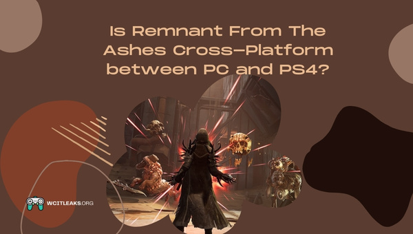 Is Remnant From The Ashes Cross-Platform between PC and PS4?