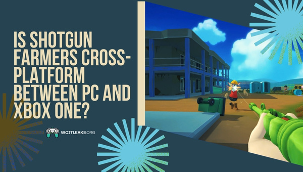 Is Shotgun Farmers Cross-Platform between PC and Xbox One?
