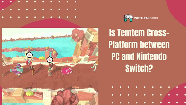 Is Temtem Cross-Platform between PC and Nintendo Switch?