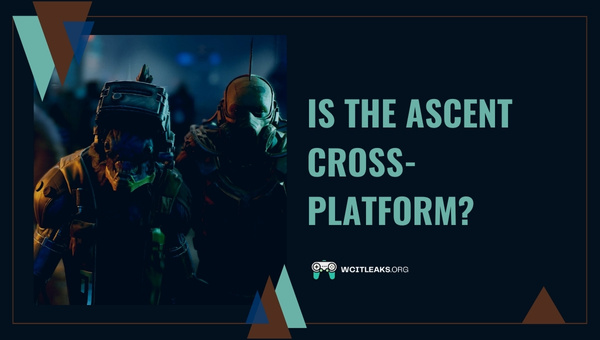 Is The Ascent Cross-Platform in 2023?