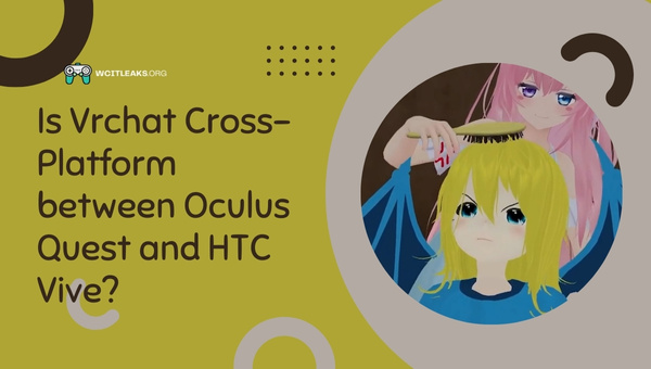 Is Vrchat Cross-Platform between Oculus Quest and HTC Vive?