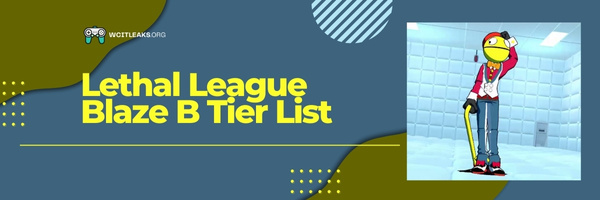Lethal League Blaze B Tier List (2023)