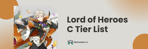 Lord of Heroes C Tier List (2023)