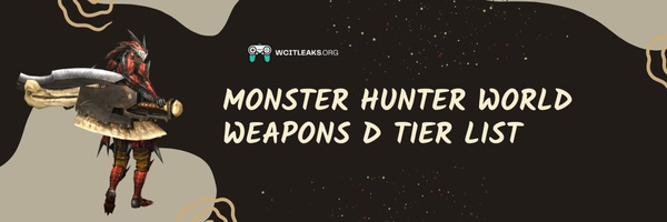 Monster Hunter World Weapons D Tier List (2024)