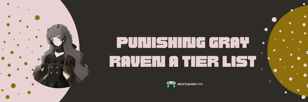 Punishing Gray Raven A Tier List (2023)