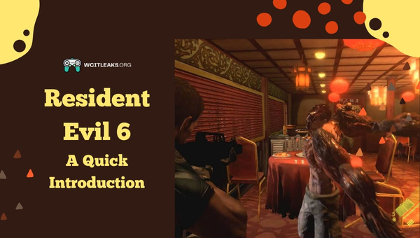 Resident Evil 6 - A Quick Introduction