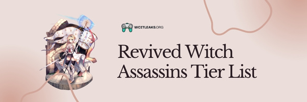 Revived Witch Assassins Tier List (2023)