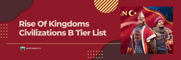 Rise Of Kingdoms Civilizations B Tier List (2023)