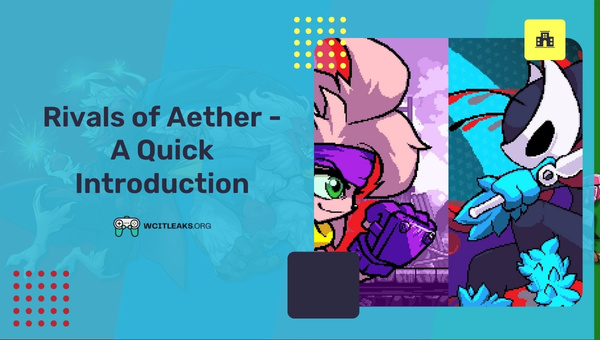 Rivals of Aether - A Quick Introduction