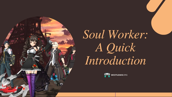 Soul Worker: A Quick Introduction