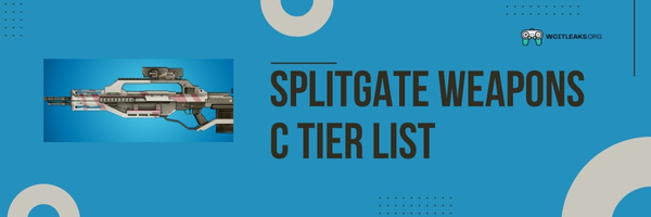 Splitgate Weapons C Tier List (2023)