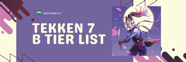 Tekken 7 B Tier List (2023)
